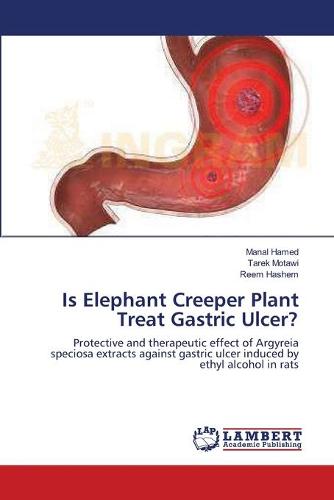 Is Elephant Creeper Plant Treat Gastric Ulcer? (Paperback)
