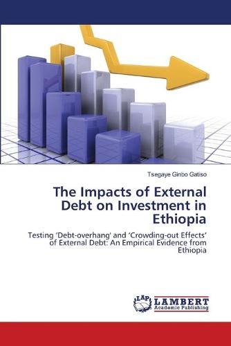 The Impacts of External Debt on Investment in Ethiopia (Paperback)