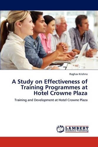 A Study on Effectiveness of Training Programmes at Hotel Crowne Plaza (Paperback)