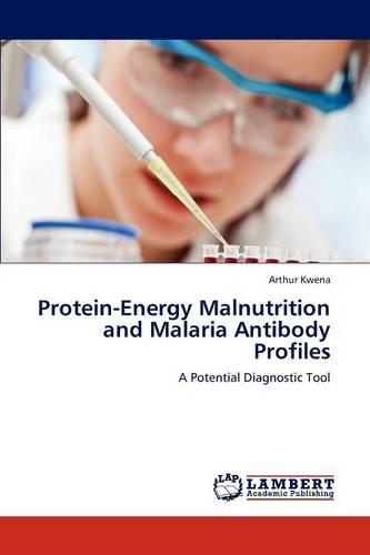 Protein-Energy Malnutrition and Malaria Antibody Profiles (Paperback)