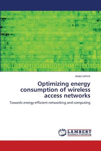 Optimizing Energy Consumption of Wireless Access Networks (Paperback)