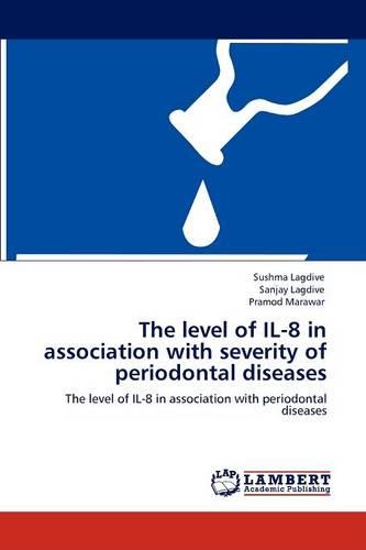 The Level of Il-8 in Association with Severity of Periodontal Diseases (Paperback)