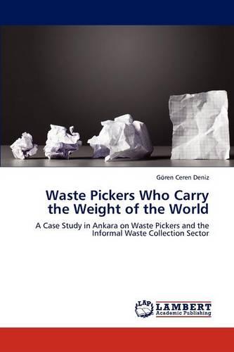 Waste Pickers Who Carry the Weight of the World (Paperback)