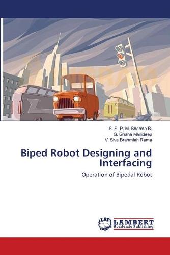 Biped Robot Designing and Interfacing (Paperback)