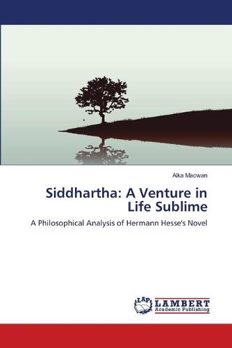 Siddhartha: A Venture in Life Sublime (Paperback)