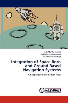 Integration of Space Born and Ground Based Navigation Systems (Paperback)