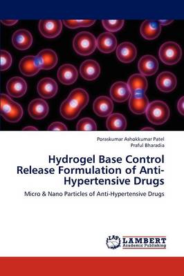 Hydrogel Base Control Release Formulation of Anti-Hypertensive Drugs (Paperback)