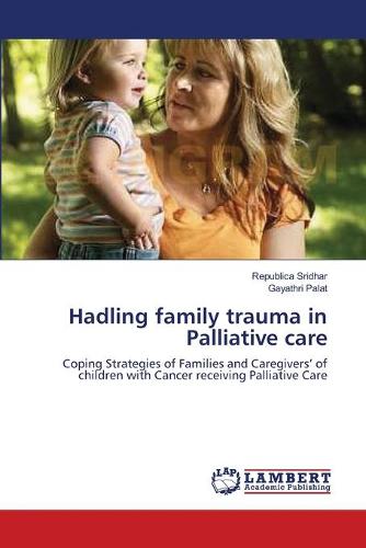 Hadling Family Trauma in Palliative Care (Paperback)