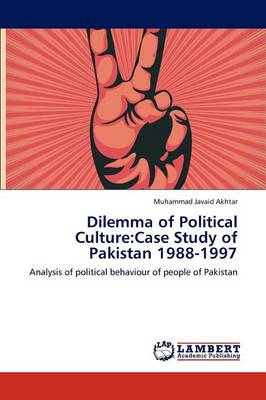 Dilemma of Political Culture: Case Study of Pakistan 1988-1997 (Paperback)