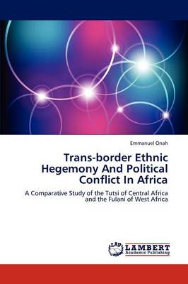 Trans-Border Ethnic Hegemony and Political Conflict in Africa (Paperback)