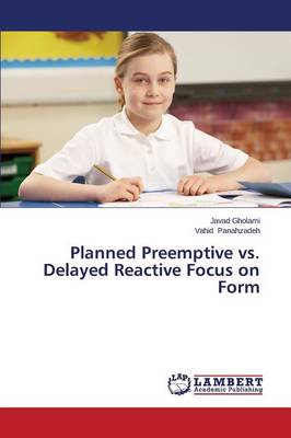 Planned Preemptive vs. Delayed Reactive Focus on Form (Paperback)