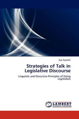 Strategies of Talk in Legislative Discourse (Paperback)