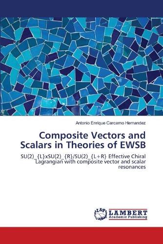 Composite Vectors and Scalars in Theories of Ewsb (Paperback)