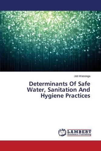 Determinants of Safe Water, Sanitation and Hygiene Practices (Paperback)