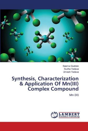 Synthesis, Characterization & Application of MN(III) Complex Compound (Paperback)