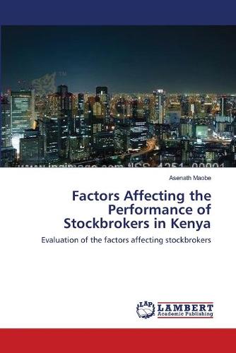 Factors Affecting the Performance of Stockbrokers in Kenya (Paperback)