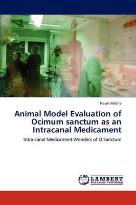 Animal Model Evaluation of Ocimum Sanctum as an Intracanal Medicament (Paperback)