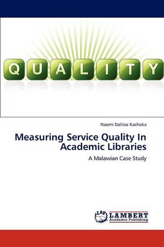 Measuring Service Quality in Academic Libraries (Paperback)