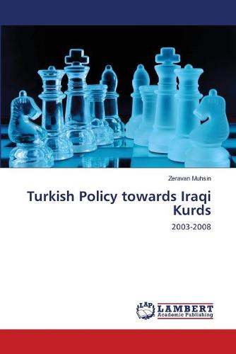 Turkish Policy Towards Iraqi Kurds (Paperback)