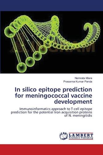 In Silico Epitope Prediction for Meningococcal Vaccine Development (Paperback)