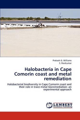 Halobacteria in Cape Comorin Coast and Metal Remediation (Paperback)