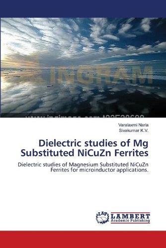 Dielectric Studies of MG Substituted Nicuzn Ferrites (Paperback)