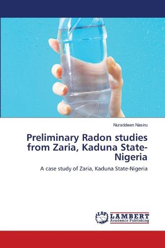 Preliminary Radon Studies from Zaria, Kaduna State-Nigeria (Paperback)