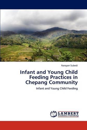 Infant and Young Child Feeding Practices in Chepang Community (Paperback)