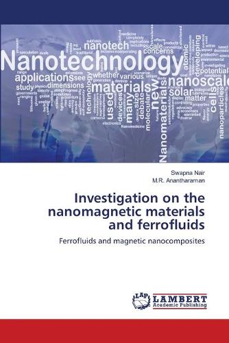 Investigation on the Nanomagnetic Materials and Ferrofluids (Paperback)