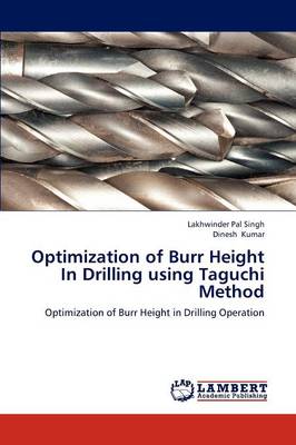 Optimization of Burr Height in Drilling Using Taguchi Method (Paperback)