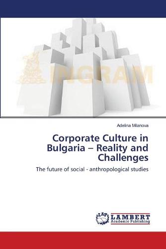 Corporate Culture in Bulgaria - Reality and Challenges (Paperback)