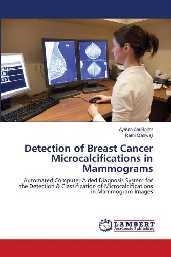 Detection of Breast Cancer Microcalcifications in Mammograms (Paperback)