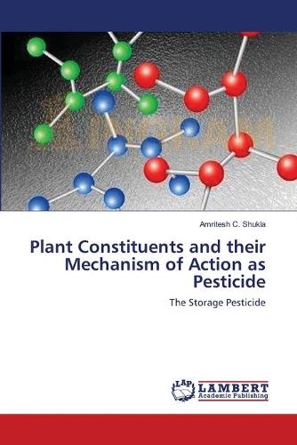 Plant Constituents and Their Mechanism of Action as Pesticide (Paperback)