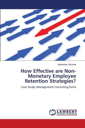 How Effective Are Non-Monetary Employee Retention Strategies? (Paperback)