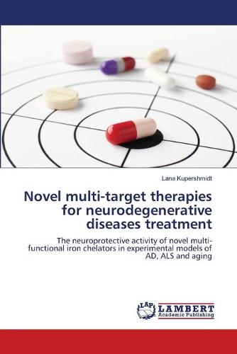 Novel Multi-Target Therapies for Neurodegenerative Diseases Treatment (Paperback)
