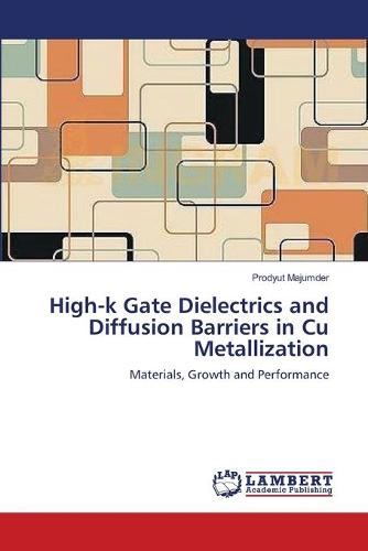 High-K Gate Dielectrics and Diffusion Barriers in Cu Metallization (Paperback)