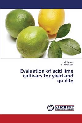 Evaluation of Acid Lime Cultivars for Yield and Quality (Paperback)