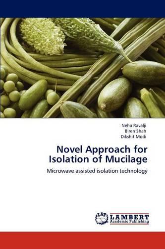 Novel Approach for Isolation of Mucilage (Paperback)