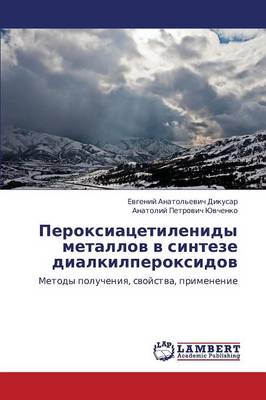Peroksiatsetilenidy Metallov V Sinteze Dialkilperoksidov (Paperback)