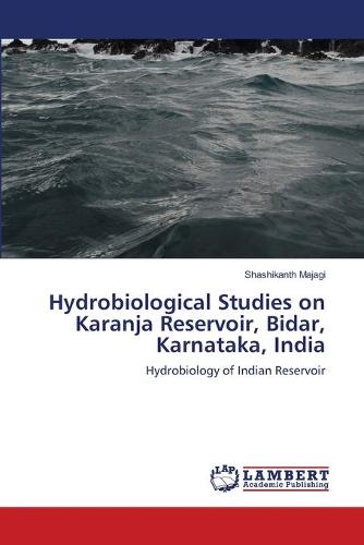 Hydrobiological Studies on Karanja Reservoir, Bidar, Karnataka, India (Paperback)