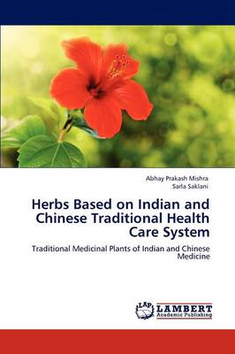 Herbs Based on Indian and Chinese Traditional Health Care System (Paperback)
