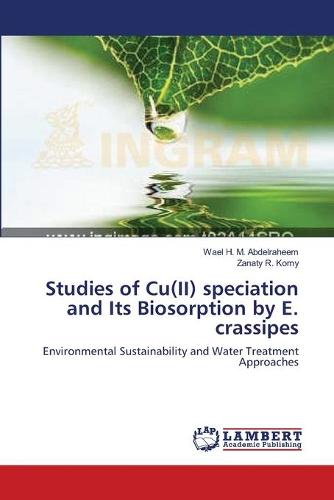Studies of Cu(ii) Speciation and Its Biosorption by E. Crassipes (Paperback)
