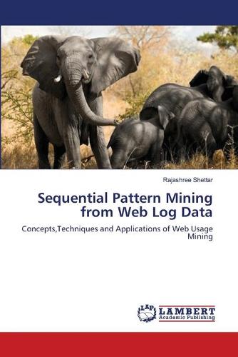 Sequential Pattern Mining from Web Log Data (Paperback)