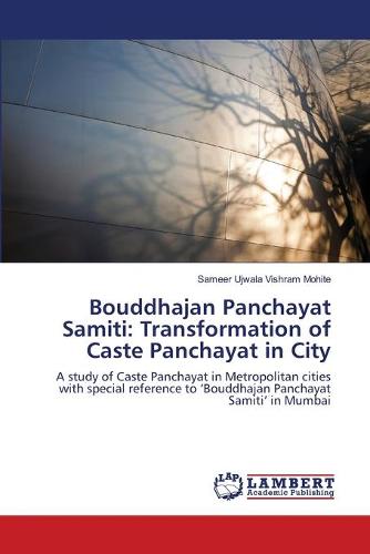 Bouddhajan Panchayat Samiti: Transformation of Caste Panchayat in City (Paperback)