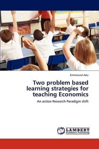 Two Problem Based Learning Strategies for Teaching Economics (Paperback)