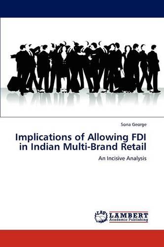 Implications of Allowing FDI in Indian Multi-Brand Retail (Paperback)