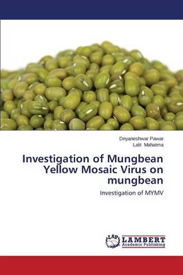 Investigation of Mungbean Yellow Mosaic Virus on Mungbean (Paperback)