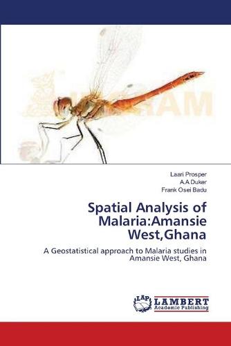Spatial Analysis of Malaria: Amansie West, Ghana (Paperback)