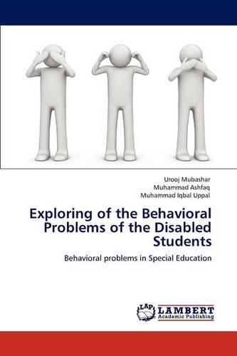 Exploring of the Behavioral Problems of the Disabled Students (Paperback)