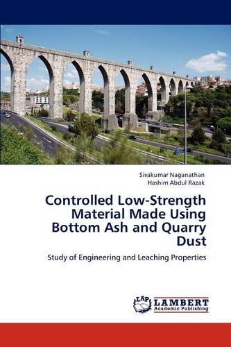 Controlled Low-Strength Material Made Using Bottom Ash and Quarry Dust (Paperback)